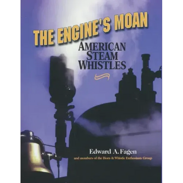 The Engine's Moan: American Steam Whistles