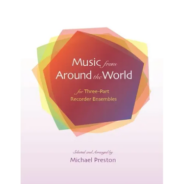 Music from Around the World for Recorders: for Three Part Recorder Ensemble