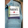 Parents of Missionaries: How to Thrive and Stay Connected When Your Children and Grandchildren Serve Cross-Culturally