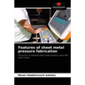 Features of sheet metal pressure fabrication