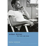 Arthur Miller: His Life and Work