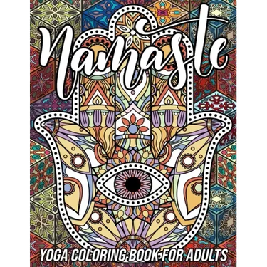 Namaste Yoga Coloring Book for Adults: Adorable Coloring Book with Fun, Easy, and Relaxing Designs of Lotus Yoga, Hamsa Hand, Yin Yang Symbol, Third E