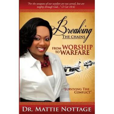 Breaking The Chains, From Worship To Warfare: "Surviving The Conflict!"