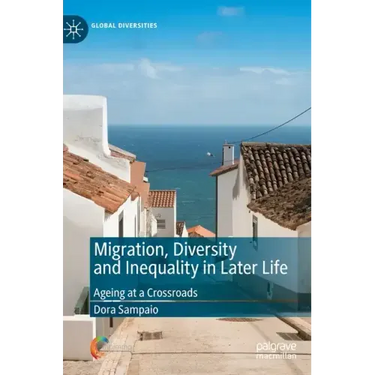 Migration, Diversity and Inequality in Later Life: Ageing at a Crossroads