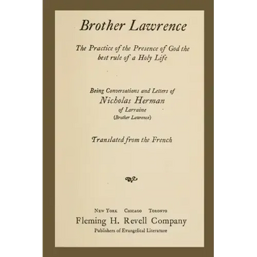 Brother Lawrence: The Practice of the Presence of God the Best Rule of a Holy Life: Being Conversations and Letter of Nicholas Herman of