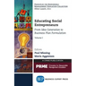 Educating Social Entrepreneurs, Volume I: From Idea Generation to Business Plan Formulation