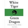 White Tiger, Green Dragon: A Tale of the Taoist Inner Alchemy
