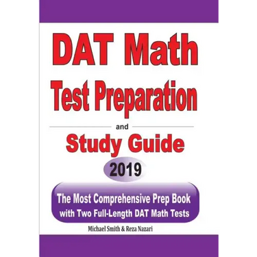 DAT Math Test Preparation and study guide: The Most Comprehensive Prep Book with Two Full-Length DAT Math Tests