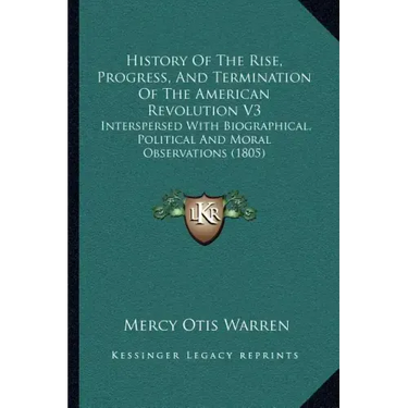 History Of The Rise, Progress, And Termination Of The American Revolution V3: Interspersed With Biographical, Political And Moral Observations (1805)