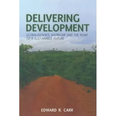 Delivering Development: Globalization's Shoreline and the Road to a Sustainable Future