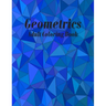 Geometrics Adult Coloring Book: Geometric Easy-To-Color Patterns Coloring Books for Adults Relaxation