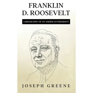 Franklin D. Roosevelt: A Biography of an American President
