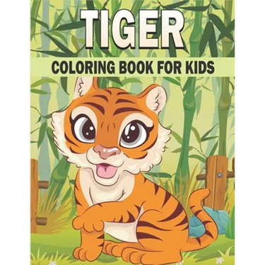 Tiger Coloring Book For Kids: 50 Cute Tiger Designs for Kids And Toddlers