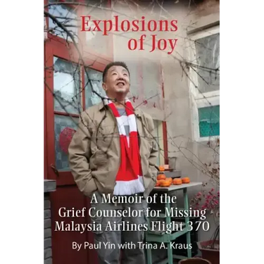 Explosions of Joy: A Memoir of the Grief Counselor for Missing Malaysia Airlines Flight 370