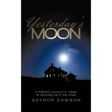 Yesterday's Moon: A Father's Account in Verse of Growing Up in the West