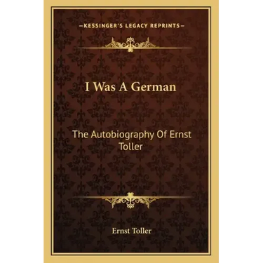 I Was a German: The Autobiography of Ernst Toller