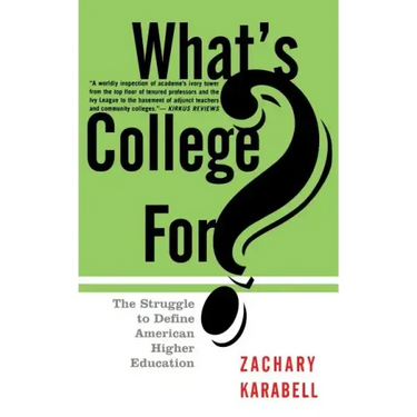 What's College For?: The Struggle to Define American Higher Education