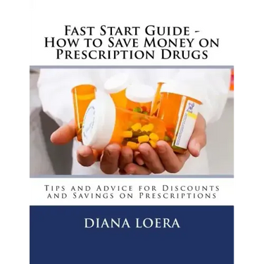 Fast Start Guide - How to Save Money on Prescription Drugs