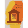 Three Lives: Stories of the Good Anna, Melanctha, and the Gentle Lena