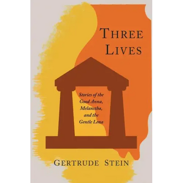 Three Lives: Stories of the Good Anna, Melanctha, and the Gentle Lena