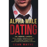 ALPHA MALE DATING. The Essential Playbook: Single → Engaged → Married (If You Want). Love Hypnosis, Law of Attraction, Art of Seduction, I