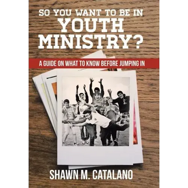 So You Want to be in Youth Ministry?: A guide on what to know before jumping in