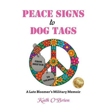 PEACE SIGNS to DOG TAGS: A Late Bloomer's Military Memoir