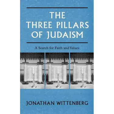 The Three Pillars of Judaism: A Search for Faith and Values
