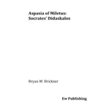 Aspasia of Miletus: Socrates' Didaskalos