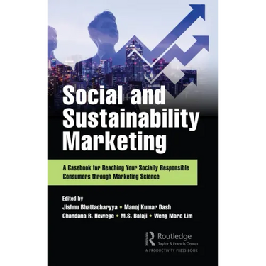 Social and Sustainability Marketing: A Casebook for Reaching Your Socially Responsible Consumers Through Marketing Science