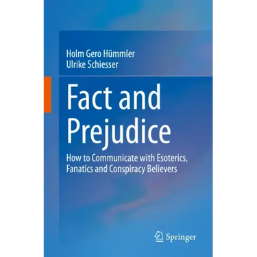 Fact and Prejudice: How to Communicate with Esoterics, Fanatics and Conspiracy Believers