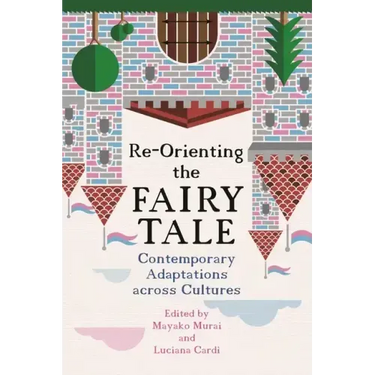 Re-Orienting the Fairy Tale: Contemporary Adaptations Across Cultures