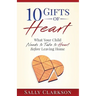 10 Gifts of Heart: What Your Child Needs to Take to Heart Before Leaving Home