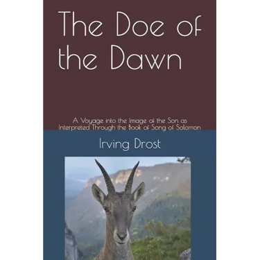 The Doe of the Dawn: A Voyage into the Image of the Son as Interpreted Through the Book of Song of Solomon