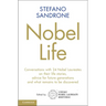 Nobel Life: Conversations with 24 Nobel Laureates on Their Life Stories, Advice for Future Generations and What Remains to Be Discovered