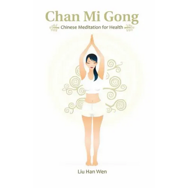 Chan Mi Gong: Chinese Meditation for Health