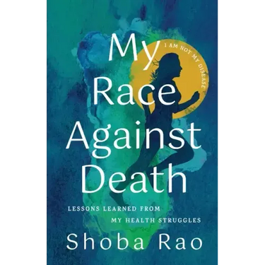 My Race Against Death: Lessons Learned From My Health Struggles