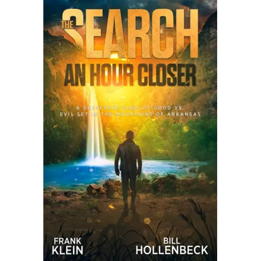 The Search - An Hour Closer: A Desperate Saga of Good vs. Evil set in the Mountains of Arkansas