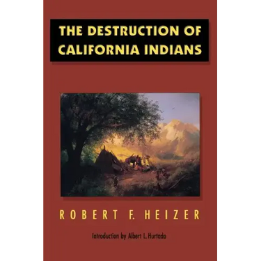 The Destruction of California Indians