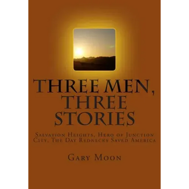 Three Men, Three Stories: Salvation Heights, Hero of Junction City, The Day Rednecks Saved America
