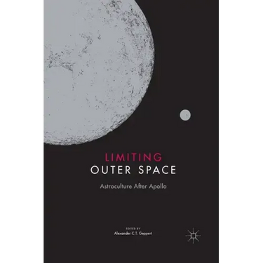 Limiting Outer Space: Astroculture After Apollo