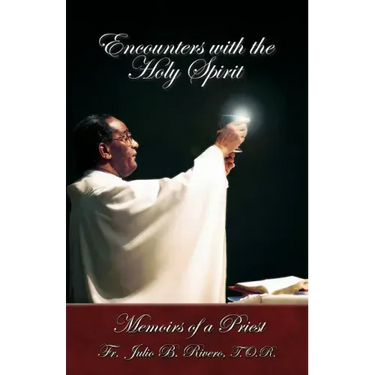 Encounters with the Holy Spirit: Memoirs of a Priest