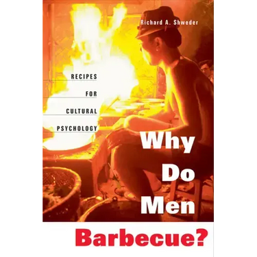 Why Do Men Barbecue?: Recipes for Cultural Psychology