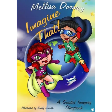 Imagine That!: A Guided Imagery Storybook
