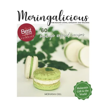 Moringalicious: Discover the Wellness Wonders of Moringa - 60 Global Recipes by Mohana Gill: For Healthy Living, Longevity and Wellnes