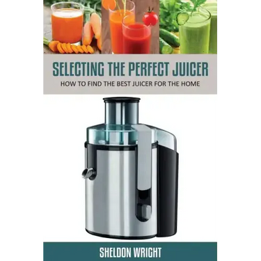 Selecting the Perfect Juicer: How to Find the Best Juicer for the Home