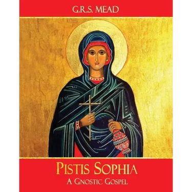 Pistis Sophia: A Gnostic Gospel