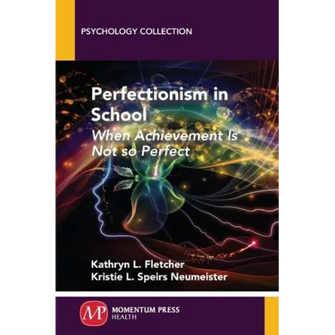 Perfectionism in School: When Achievement Is Not so Perfect