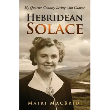 Hebridean Solace: My Quarter-Century Living with Cancer