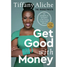 Get Good with Money: Ten Simple Steps to Becoming Financially Whole